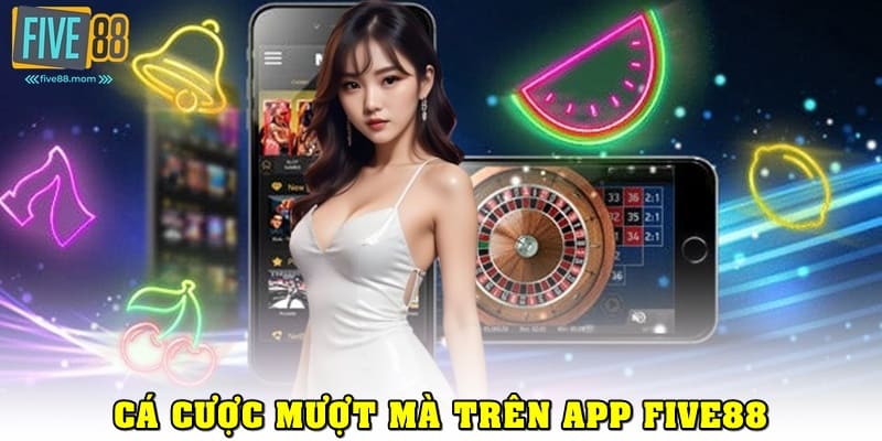 Cách tải app FIVE88 giúp hội viên cá cược trên điện thoại mượt mà hơn