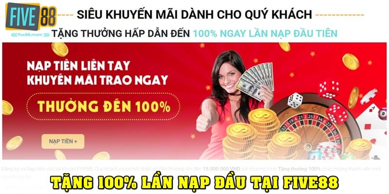 Khuyến mãi Five88 Thưởng nạp đầu lên tới 100%